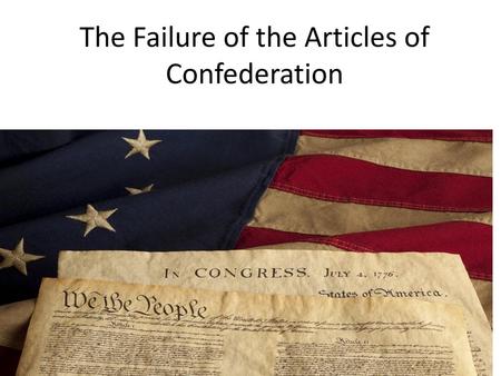 The Failure of the Articles of Confederation