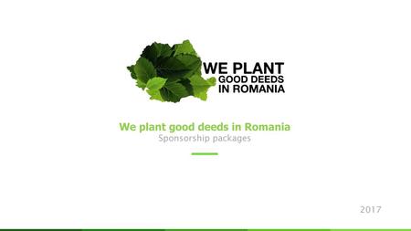We plant good deeds in Romania Sponsorship packages