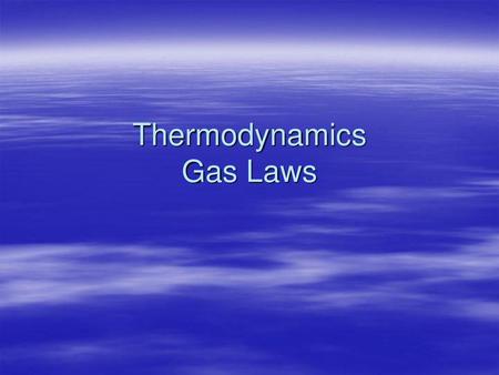 Thermodynamics Gas Laws