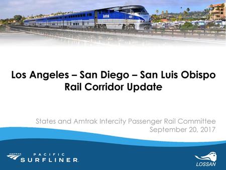 Los Angeles – San Diego – San Luis Obispo Rail Corridor Update