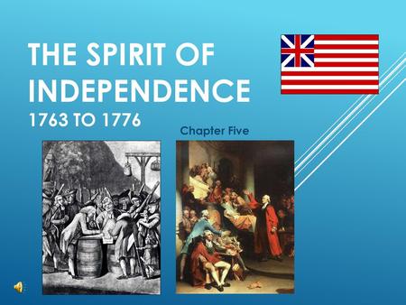 The Spirit of Independence 1763 to 1776