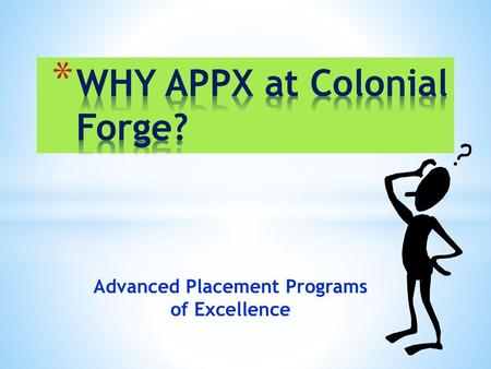 WHY APPX at Colonial Forge?