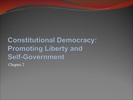 Constitutional Democracy: Promoting Liberty and Self-Government