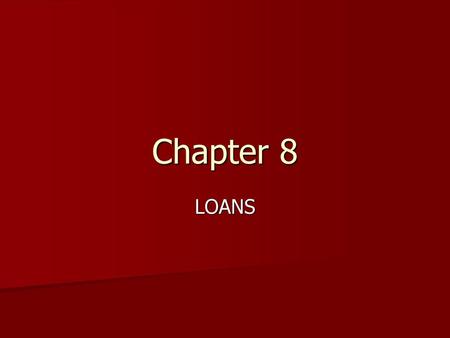 Chapter 8 LOANS.