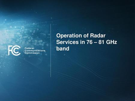 Operation of Radar Services in 76 – 81 GHz band