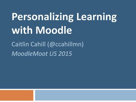Personalizing Learning with Moodle