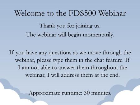Welcome to the FDS500 Webinar