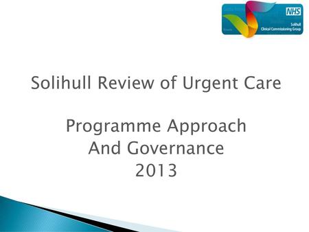 Solihull Review of Urgent Care Programme Approach And Governance 2013