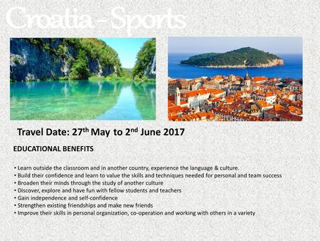 Croatia - Sports Travel Date: 27th May to 2nd June 2017