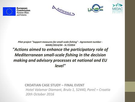 Pilot project Support measures for small-scale fishing - Agreement number - MARE/2014/04 - SI.723954 Actions aimed to enhance the participatory role.