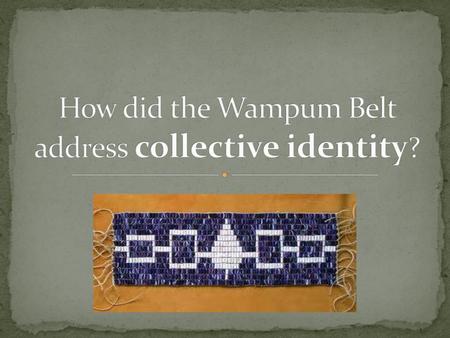 How did the Wampum Belt address collective identity?