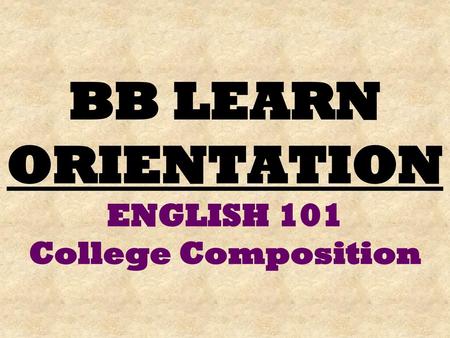 BB LEARN ORIENTATION ENGLISH 101 College Composition