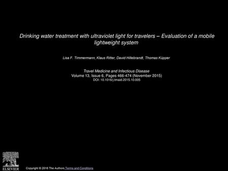 Drinking water treatment with ultraviolet light for travelers – Evaluation of a mobile lightweight system  Lisa F. Timmermann, Klaus Ritter, David Hillebrandt,