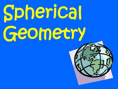 Spherical Geometry.