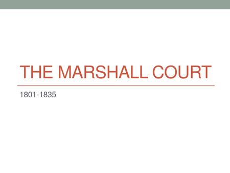 The Marshall court 1801-1835.