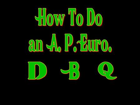 How To Do an A. P. Euro. D B Q.