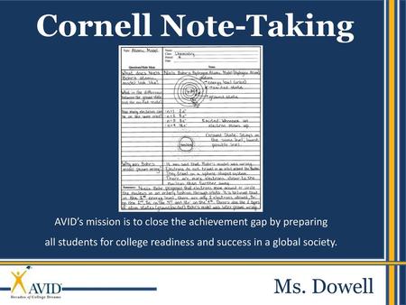 Cornell Note-Taking Ms. Dowell Introduce students to Cornell Notes.