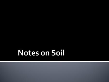 Notes on Soil.