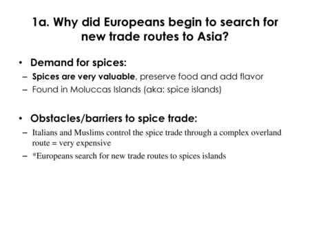 1a. Why did Europeans begin to search for new trade routes to Asia?