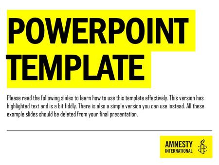 Powerpoint template Please read the following slides to learn how to use this template effectively. This version has highlighted text and is a bit fiddly.