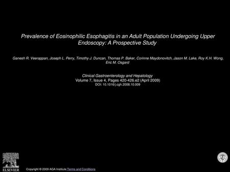 Prevalence of Eosinophilic Esophagitis in an Adult Population Undergoing Upper Endoscopy: A Prospective Study  Ganesh R. Veerappan, Joseph L. Perry, Timothy.