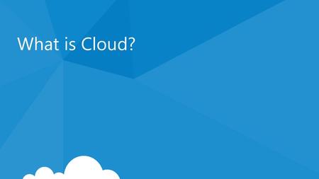 What is Cloud?.