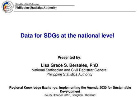 Data for SDGs at the national level Lisa Grace S. Bersales, PhD