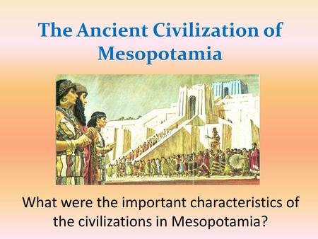 The Ancient Civilization of Mesopotamia