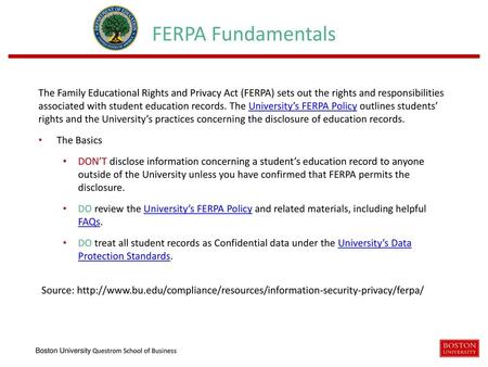 FERPA Fundamentals The Family Educational Rights and Privacy Act (FERPA) sets out the rights and responsibilities associated with student education records.