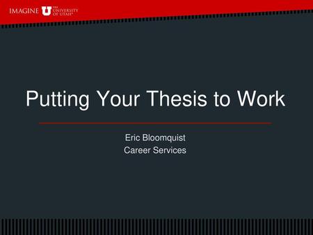 Putting Your Thesis to Work