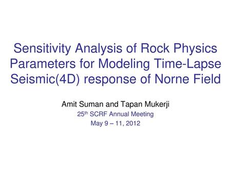 Amit Suman and Tapan Mukerji 25th SCRF Annual Meeting May 9 – 11, 2012
