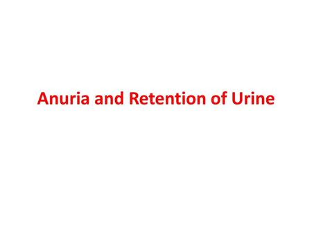 Anuria and Retention of Urine