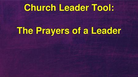 Church Leader Tool: The Prayers of a Leader