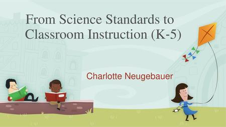 From Science Standards to Classroom Instruction (K‐5)