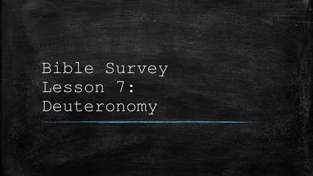 Bible Survey Lesson 7: Deuteronomy