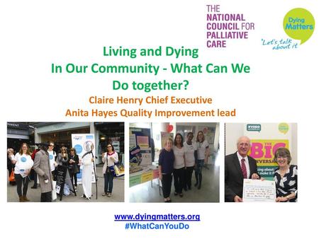 Living and Dying In Our Community - What Can We Do together