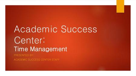 Academic Success Center: Time Management