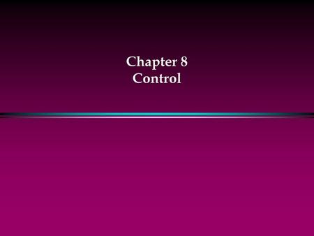 Chapter 8 Control.