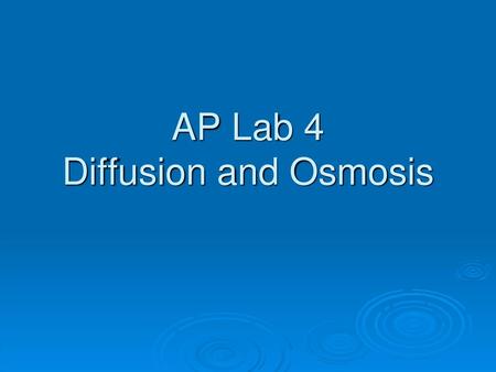 AP Lab 4 Diffusion and Osmosis