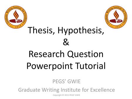 Thesis, Hypothesis, & Research Question Powerpoint Tutorial