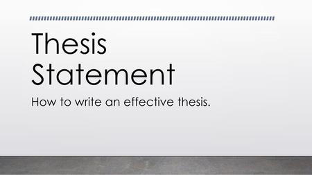 How to write an effective thesis.