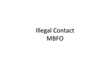 Illegal Contact MBFO.