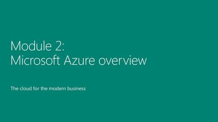 Module 2: Microsoft Azure overview