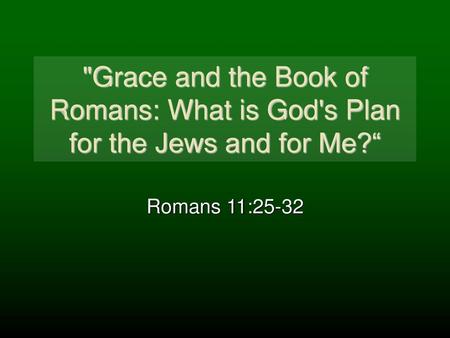 It Involves the Grace of God (Romans 11:1-10)