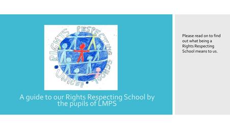 A guide to our Rights Respecting School by the pupils of LMPS