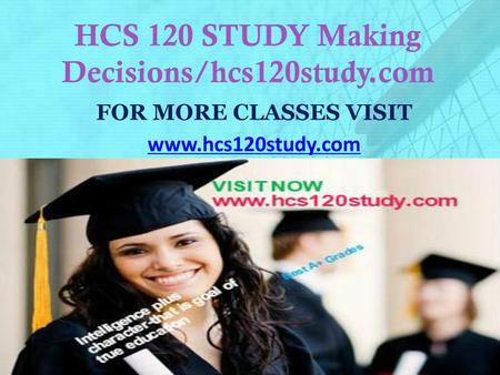 HCS 120 STUDY Making Decisions/hcs120study.com