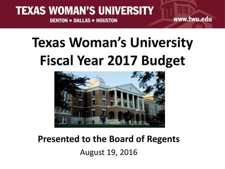Texas Woman’s University Fiscal Year 2017 Budget