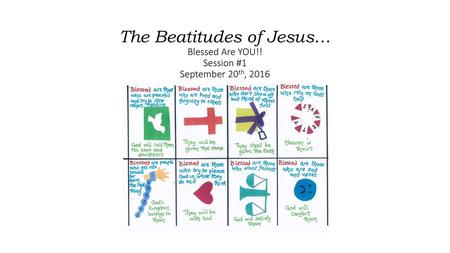 The Beatitudes of Jesus… Blessed Are YOU
