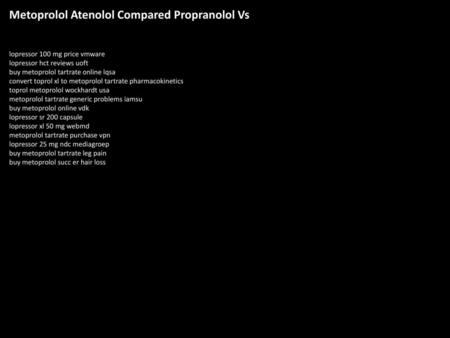 Metoprolol Atenolol Compared Propranolol Vs