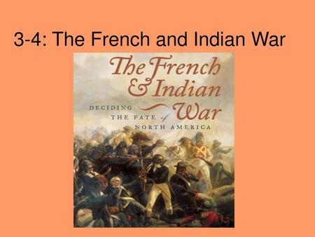 3-4: The French and Indian War